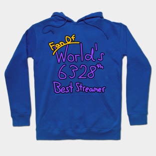 Fan of World's 6328th Best Streamer Hoodie